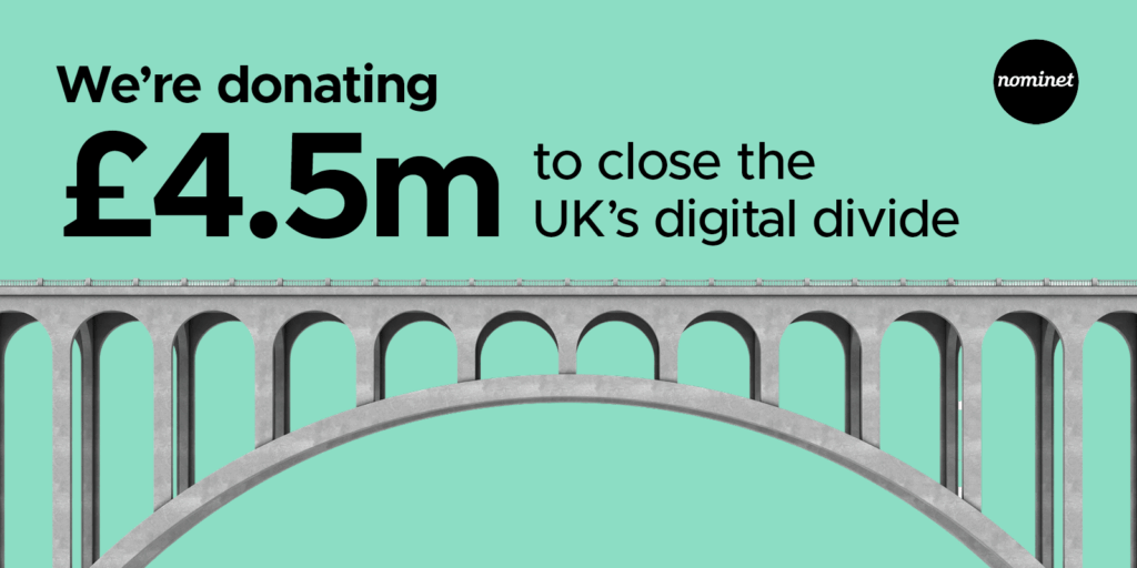 Text: "We're donating £4.5m to close the UK's digital divide"

with grayscale bridge filling the width of the image